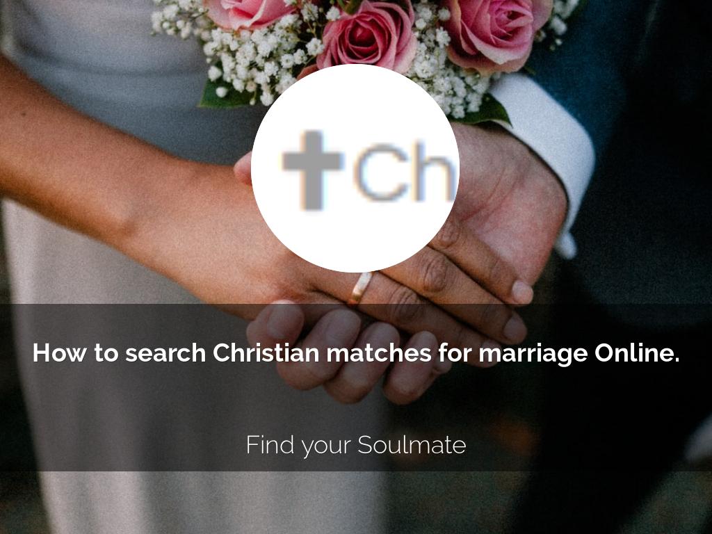 How to search Christian matches for marriage Online.
