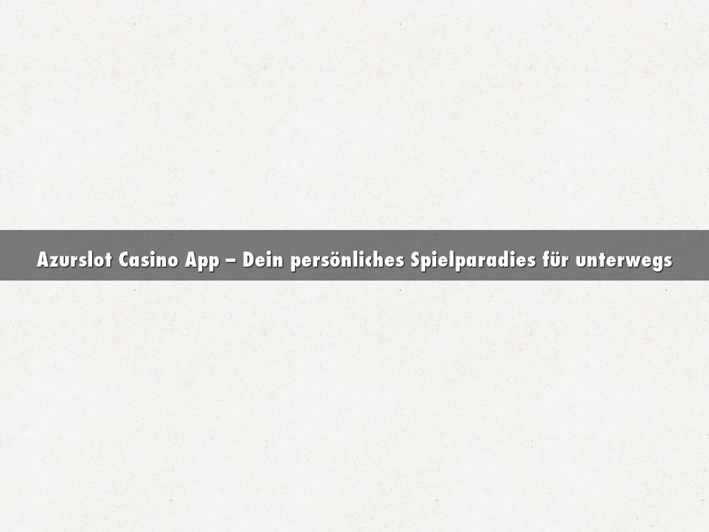 Azurslot Casino App – Dein persönliches Spielparadies für unterwegs