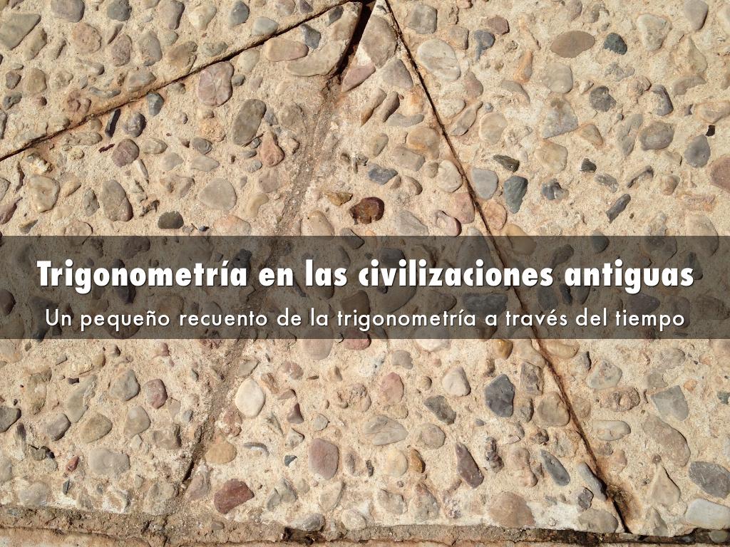 Trigonometría en las civilizaciones antiguas