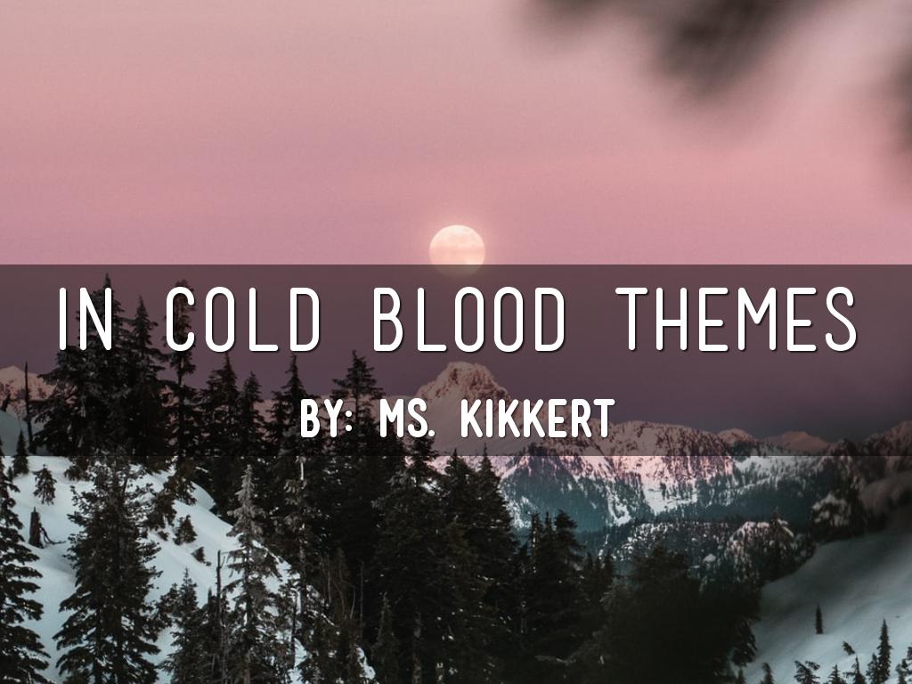 In Cold Blood Themes