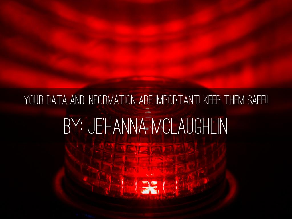 Your Data and Information are Important! Keep them safe!!