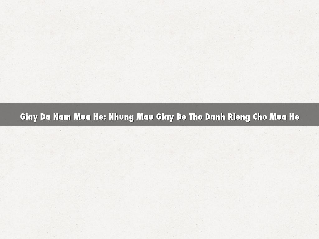 Giay Da Nam Mua He: Nhung Mau Giay De Tho Danh Rieng Cho Mua He