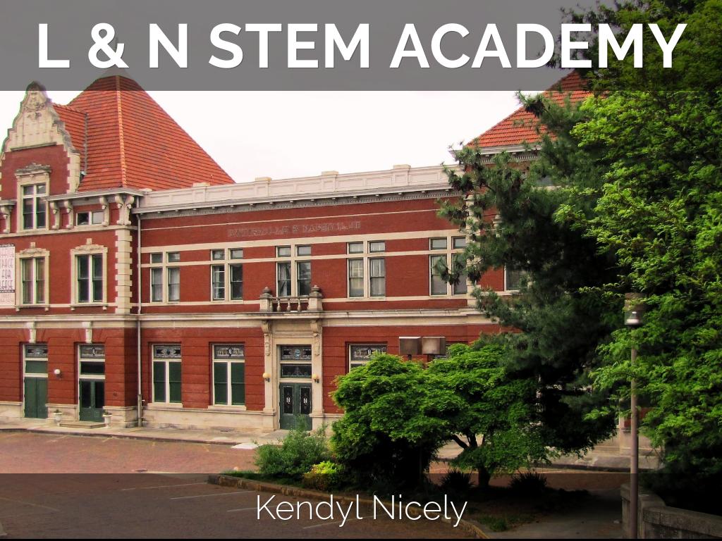 L & N STEM ACADEMY by knicely2