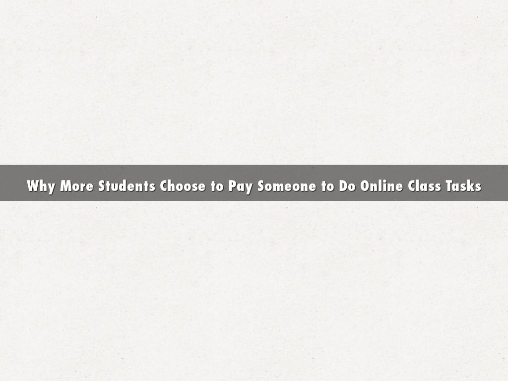 Why More Students Choose to Pay Someone to Do Online Class Tasks