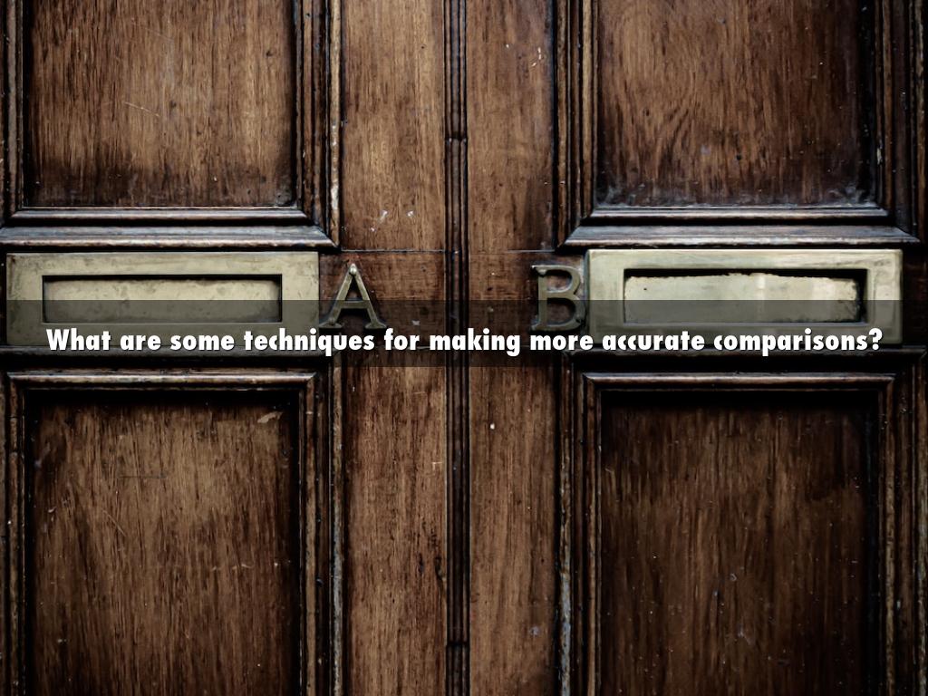 What are some techniques for making more accurate comparisons?