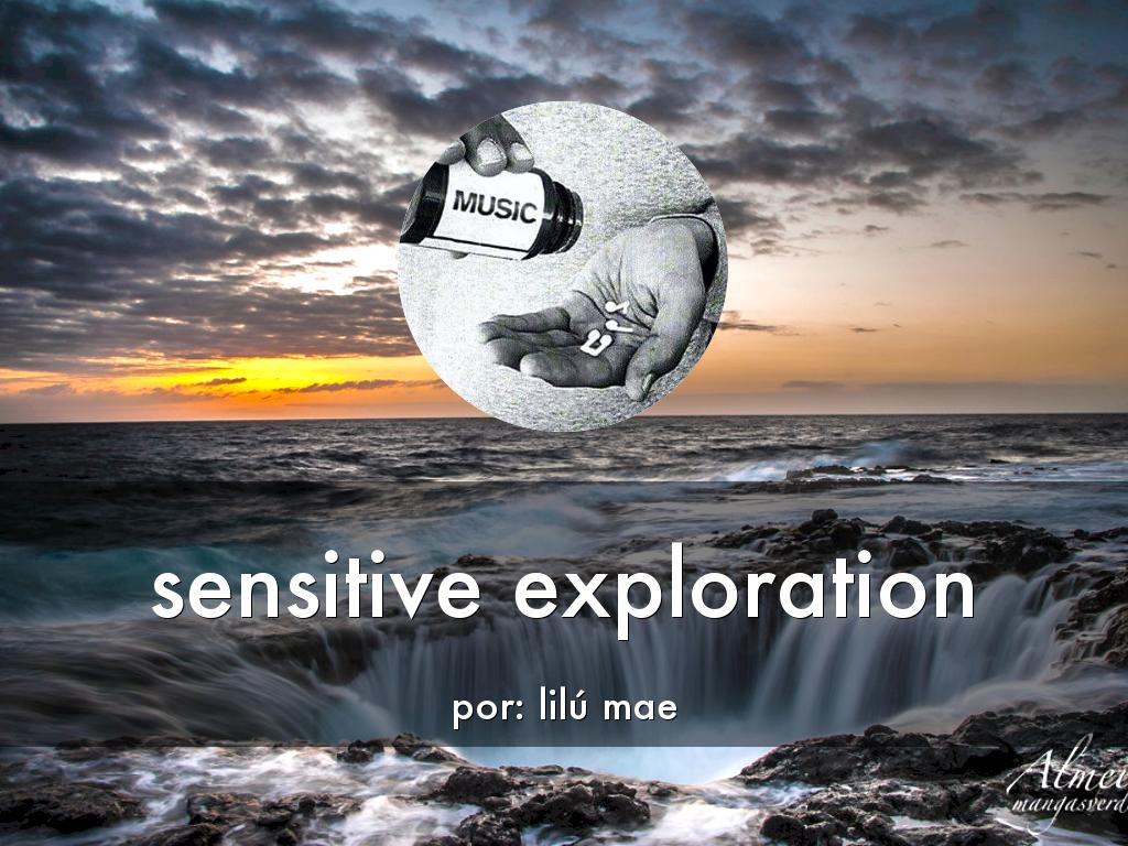 sensitive exploration